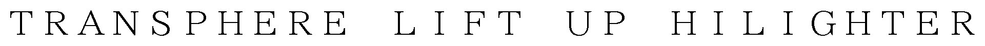 TRANSPHERE LIFT UP HILIGHTER 商願2024-131928の商標見本