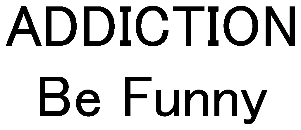 ADDICTION Be Funny 商願2025-022021の商標見本