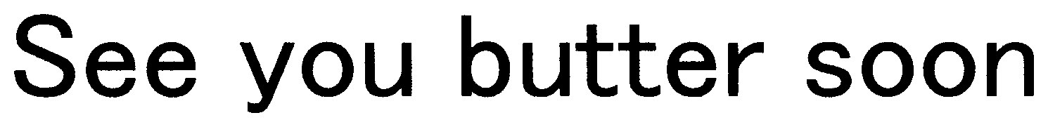See you butter soon 商願2025-060129の商標見本