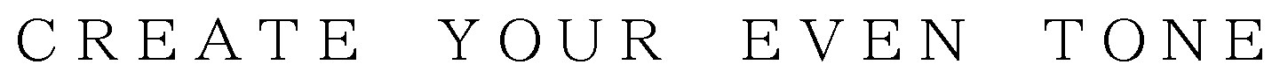 CREATE YOUR EVEN TONE 商願2025-076869の商標見本