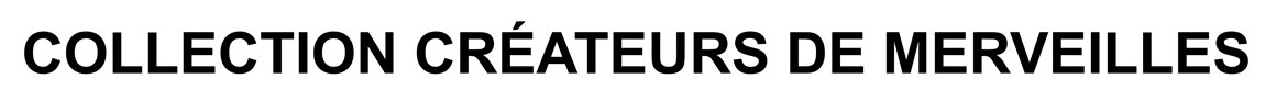 COLLECTION CRÉATEURS DE MERVEILLES 商願2025-121785の商標見本