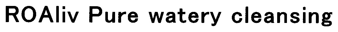 ROAliv Pure watery cleansing 商願2025-151091の商標見本