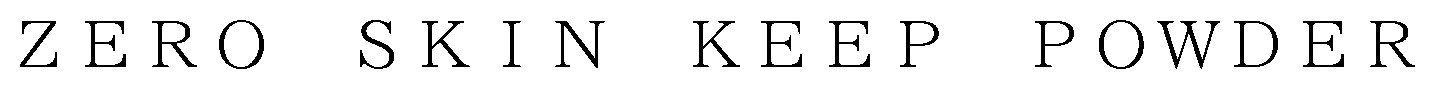 ZERO SKIN KEEP POWDER 商願2026-038992の商標見本