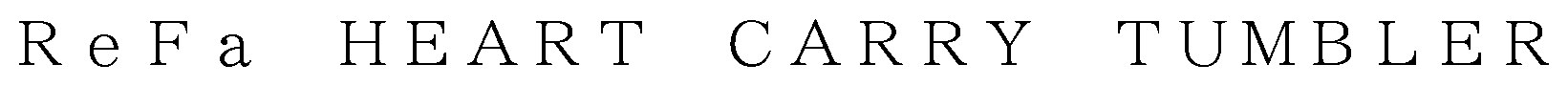 TUMBLER ReFa HEART CARRY 商願2026-116531の商標見本